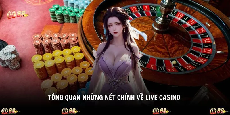 Đặc điểm chung giới thiệu về sảnh Live casino